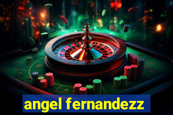 angel fernandezz